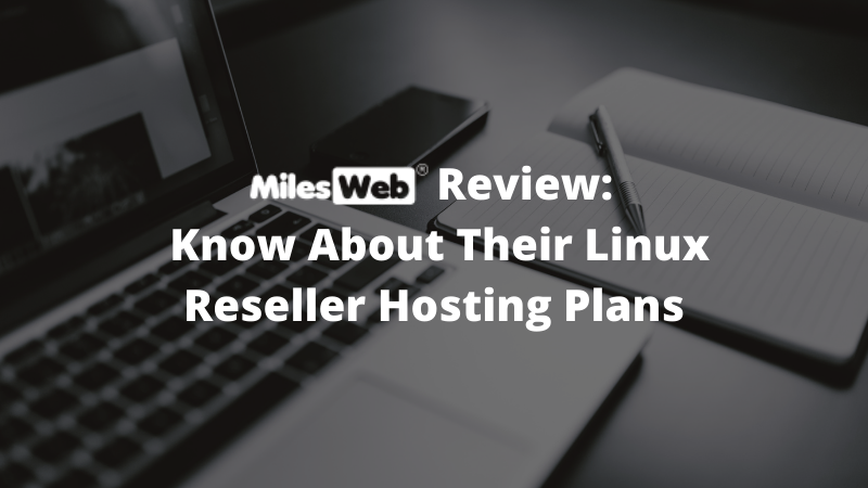21-MilesWeb Review - Know about Their Linux Reseller Hosting-NK