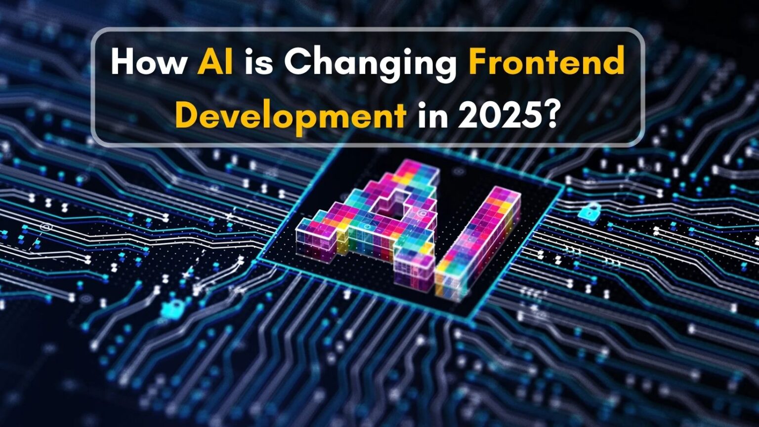 How AI Is Changing Frontend Development In 2025?