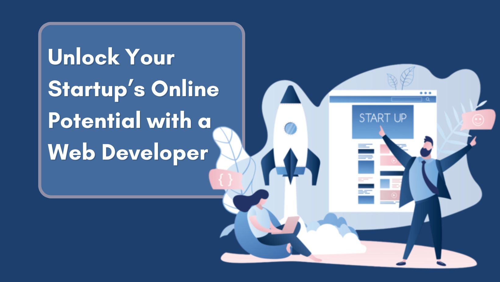 Unlock Your Startup's Online Potential with a Web Developer 1 Unlock Your Startup's Online Potential with a Freelance Developer