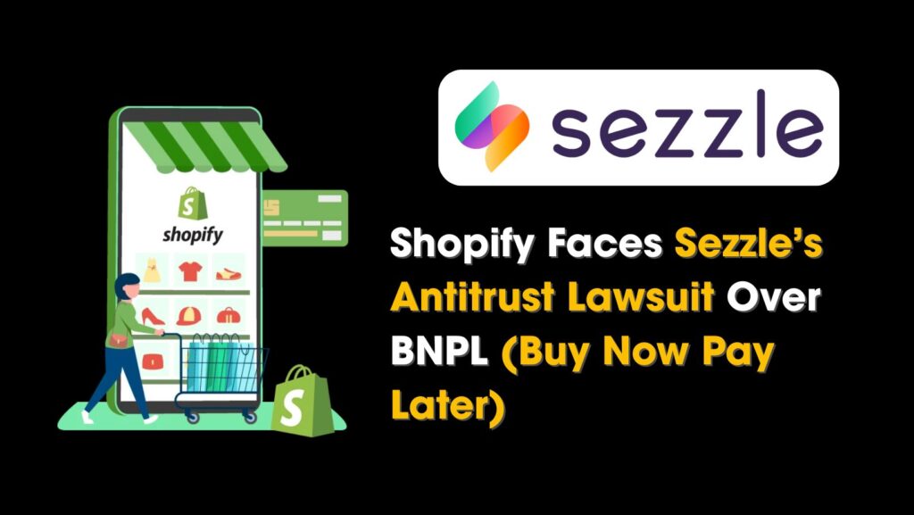 Shopify Faces Sezzle's Antitrust Lawsuit Over BNPL 1 Shopify Faces Sezzle's Antitrust Lawsuit Over BNPL