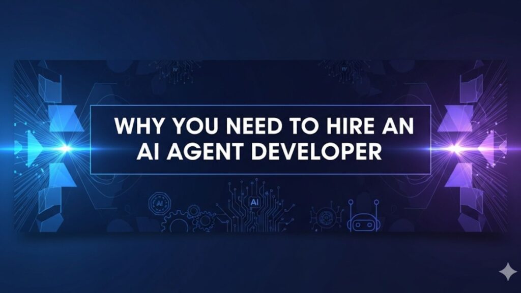 Why You Need to Hire an AI Agent Developer 1 Why You Need to Hire an AI Agent Developer