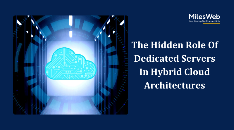 The Hidden Role Of Dedicated Servers In Hybrid Cloud Architectures 1 The Hidden Role Of Dedicated Servers In Hybrid Cloud Architectures