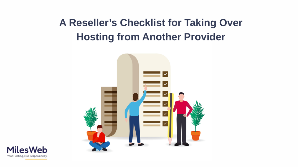 A Reseller’s Checklist for Taking Over Hosting from Another Provider 1 A Reseller’s Checklist for Taking Over Hosting from Another Provider